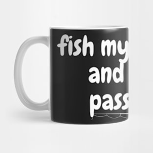 Fish my love and my passion Mug